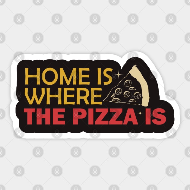 Home is Where The Pizza is Sticker by kindacoolbutnotreally